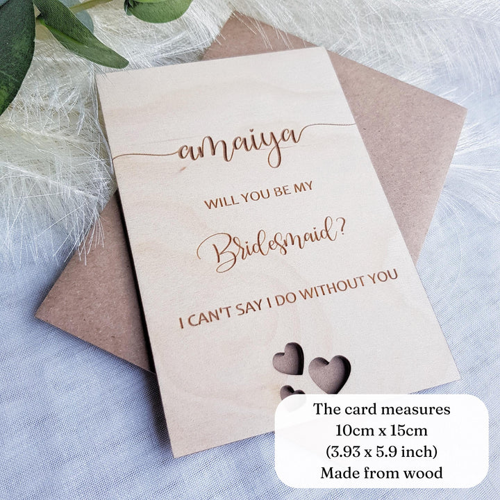 Bridesmaid Proposal Card Will You Be My Bridesmaid Gift, Personalised Wooden Rustic Keepsake - I Can't say I do without you