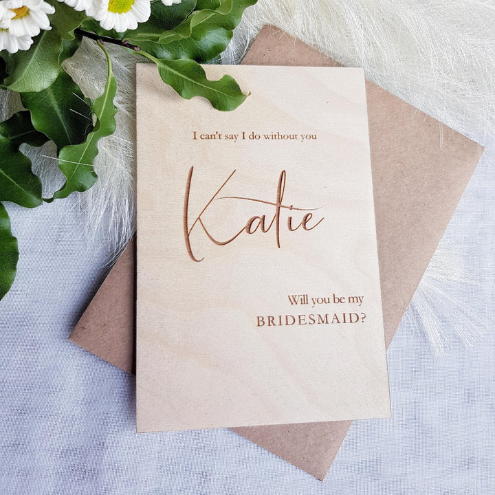 Bridesmaid Proposal Card Will You Be My Bridesmaid Gift, Personalised Wooden Rustic Keepsake - I Can't say I do without you