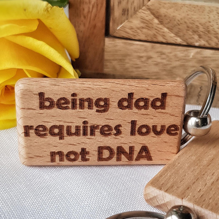 Wooden Keyring for Stepdad Father's Day - Being a Father Requires Love, Not DNA -  optional personalised message at the back