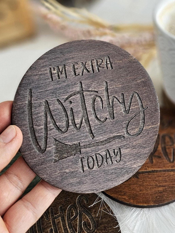 Witchy Halloween Coasters - Wooden Spooky Table Decor - Handmade Housewarming Gift Idea - I'm extra witchy today