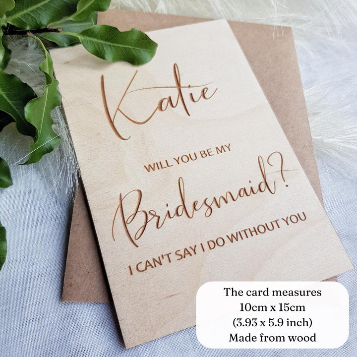 Bridesmaid Proposal Card - Will You Be My Flower Girl Gift, Personalised Wooden Rustic Keepsake - I Can't say I do without you