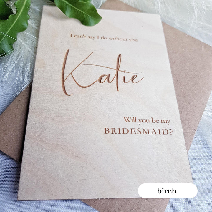 Bridesmaid Proposal Card Will You Be My Bridesmaid Gift, Personalised Wooden Rustic Keepsake - I Can't say I do without you